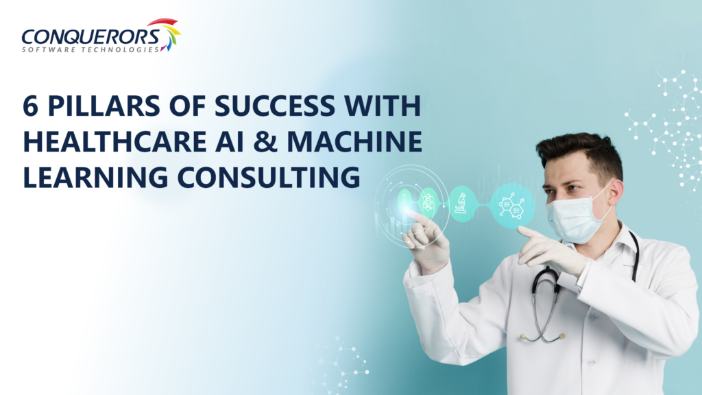 6 Pillars of Success with  Healthcare AI & Machine Learning Consulting