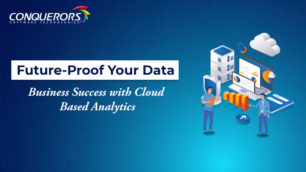 Future-Proof Your Data: Business Success with Cloud-Based Analytics